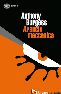 ARANCIA MECCANICA - BURGESS ANTHONY; BISWELL A. (CUR.)
