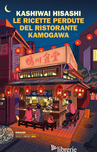 RICETTE PERDUTE DEL RISTORANTE KAMOGAWA (LE) - KASHIWAI HISHASHI