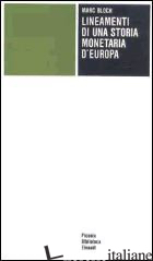 LINEAMENTI DI UNA STORIA MONETARIA D'EUROPA - BLOCH MARC; FEBVRE L. (CUR.); BRAUDEL F. (CUR.)