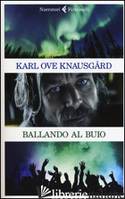 BALLANDO AL BUIO - KNAUSGARD KARL OVE
