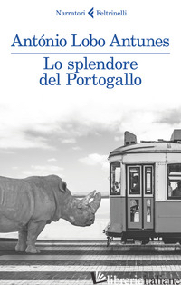 SPLENDORE DEL PORTOGALLO (LO) - ANTUNES ANTONIO LOBO