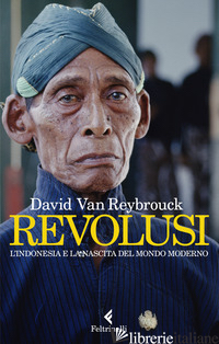 REVOLUSI. L'INDONESIA E LA NASCITA DEL MONDO MODERNO - VAN REYBROUCK DAVID
