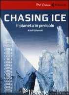 CHASING ICE. IL PIANETA IN PERICOLO. DVD. CON LIBRO - ORLOWSKI JEFF