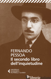 SECONDO LIBRO DELL'INQUIETUDINE (IL) - PESSOA FERNANDO; FRANCAVILLA R. (CUR.)