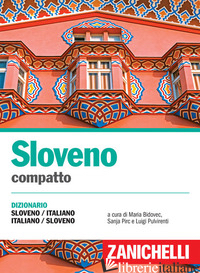 SLOVENO COMPATTO. DIZIONARIO SLOVENO-ITALIANO, ITALIANO-SLOVENO - BIDOVEC M. (CUR.); PIRC S. (CUR.); PULVIRENTI L. (CUR.)