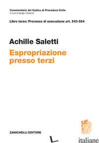ART. 543-554. ESPROPRIAZIONE PRESSO TERZI - SALETTI ACHILLE