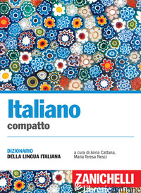 ITALIANO COMPATTO. DIZIONARIO DELLA LINGUA ITALIANA - CATTANA A. (CUR.); NESCI M. T. (CUR.)