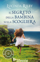 SEGRETO DELLA BAMBINA SULLA SCOGLIERA (IL) - RILEY LUCINDA