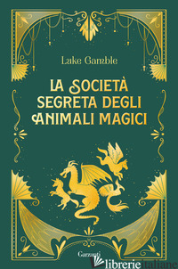 SOCIETA' SEGRETA DEGLI ANIMALI MAGICI (LA) - GAMBLE LUKE