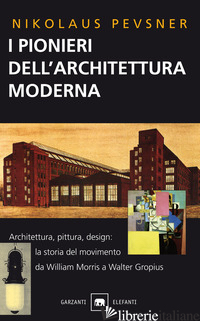 PIONIERI DELL'ARCHITETTURA MODERNA (I) - PEVSNER NIKOLAUS