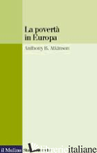 POVERTA' IN EUROPA (LA) - ATKINSON ANTHONY B.