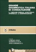 GRANDE GRAMMATICA ITALIANA DI CONSULTAZIONE. VOL. 2: I SINTAGMI VERBALE, AGGETTI - RENZI L. (CUR.); SALVI G. (CUR.); CARDINALETTI A. (CUR.)