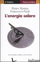 ENERGIA SOLARE (L') - MENNA PIETRO; PAULI FRANCESCO