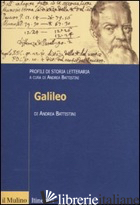 GALILEO. PROFILI DI STORIA LETTERARIA - BATTISTINI ANDREA