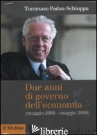 DUE ANNI DI GOVERNO DELL'ECONOMIA (MAGGIO 2006 - MAGGIO 2008) - PADOA SCHIOPPA TOMMASO; FENU C. M. (CUR.); PADOA SCHIOPPA A. (CUR.)