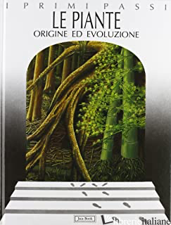 PIANTE. ORIGINE ED EVOLUZIONE (LE) - GARASSINO ALESSANDRO