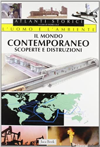 MONDO CONTEMPORANEO. SCOPERTE E DISTRUZIONI (IL) - DUE' A. (CUR.)