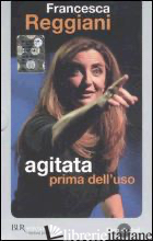 AGITATA PRIMA DELL'USO. CON DVD - REGGIANI FRANCESCA