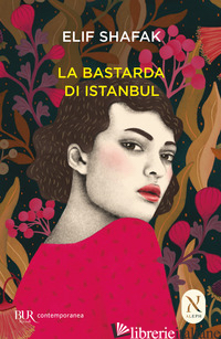 BASTARDA DI ISTANBUL (LA) - SHAFAK ELIF