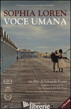 VOCE UMANA. DVD. CON LIBRO - LOREN SOPHIA; PONTI EDOARDO; PORRO M. (CUR.)