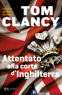 ATTENTATO ALLA CORTE D'INGHILTERRA - CLANCY TOM