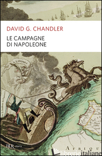 CAMPAGNE DI NAPOLEONE (LE) - CHANDLER DAVID G.; PAGLIANO M. (CUR.); BELLAVITA L. (CUR.)