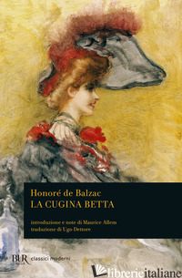 CUGINA BETTA (LA) - BALZAC HONORE' DE