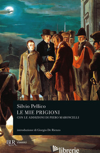 MIE PRIGIONI (LE) - PELLICO SILVIO; SPELLANZON S. (CUR.)
