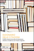 DIZIONARIO DELLE CITAZIONI - BARELLI E. (CUR.); PENNACCHIETTI S. (CUR.)