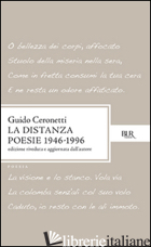 DISTANZA. POESIE (1946-1996) (LA) - CERONETTI GUIDO