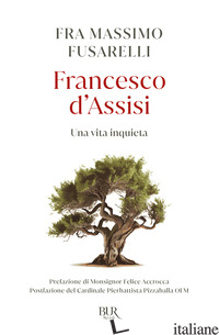 FRANCESCO D'ASSISI. UNA VITA INQUIETA - FUSARELLI MASSIMO