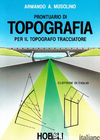 PRONTUARIO DI TOPOGRAFIA - MUSOLINO ARMANDO A.