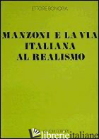 MANZONI E LA VIA ITALIANA AL REALISMO - BONORA ETTORE