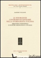 INSORGENZE CONTRORIVOLUZIONARIE NELLA STORIOGRAFIA ITALIANA. DIBATTITO SCIENTIFI - VIGLIONE MASSIMO
