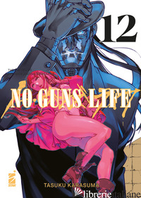 NO GUNS LIFE. VOL. 12 - KARASUMA TASUKU