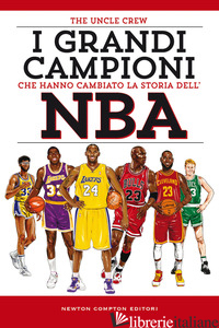 GRANDI CAMPIONI CHE HANNO CAMBIATO LA STORIA DELL'NBA (I) - THE UNCLE CREW