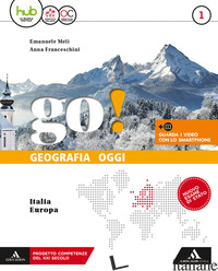GO! GEOGRAFIA OGGI. ITALIA-EUROPA-ATLANTE ITALIA-EUROPA-EDUCAZIONE CIVICA CON AG - MELI EMANUELE; FRANCESCHINI ANNA