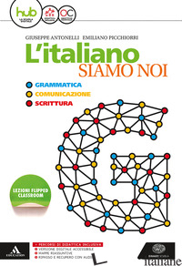 ITALIANO SIAMO NOI. PER LE SCUOLE SUPERIORI. CON E-BOOK. CON ESPANSIONE ONLINE ( - ANTONELLI GIUSEPPE; PICCHIORRI EMILIANO