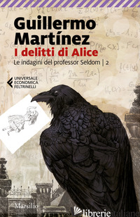 DELITTI DI ALICE. LE INDAGINI DEL PROFESSOR SELDOM (I). VOL. 2 - MARTINEZ GUILLERMO