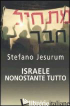 ISRAELE NONOSTANTE TUTTO - JESURUM STEFANO