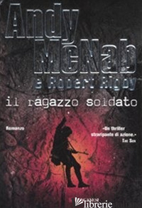 RAGAZZO SOLDATO (IL) - MCNAB ANDY; RIGBY ROBERT