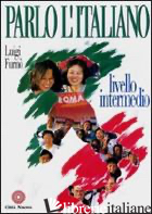 PARLO L'ITALIANO. LIVELLO INTERMEDIO. CON CD AUDIO - FURNO' LUIGI
