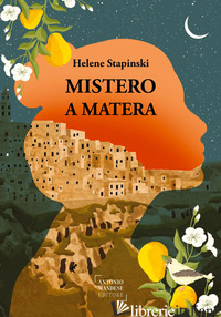 MISTERO A MATERA. UNA STORIA VERA DI PASSIONE, FAMIGLIA E PERDONO - STAPINSKI HELENE; SALBASHIAN C. (CUR.)