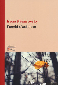 FUOCHI D'AUTUNNO - NEMIROVSKY IRENE; DEDDA A. (CUR.)