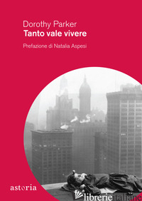 TANTO VALE VIVERE - PARKER DOROTHY