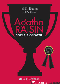 CORSA A OSTACOLI. AGATHA RAISIN - BEATON M. C.; GREEN R. W.