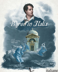 BYRON IN ITALIA - DOWLING GREGORY; SAGLIA DIEGO
