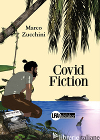 COVID FICTION - ZUCCHINI MARCO