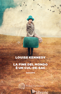 FINE DEL MONDO E' UN CUL-DE-SAC (LA) - KENNEDY LOUISE