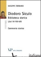DIODORO SICULO. BIBLIOTECA STORICA. LIBRI VI-VII-VIII. COMMENTO STORICO - CORDIANO GIUSEPPE